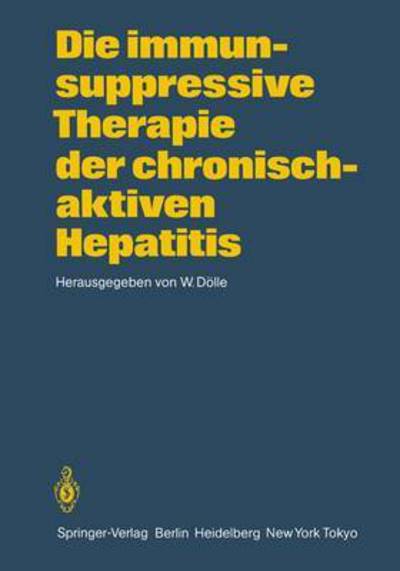 Cover for W Dalle · Die Immunsuppressive Therapie der Chronisch-aktiven Hepatitis (Paperback Book) (1984)
