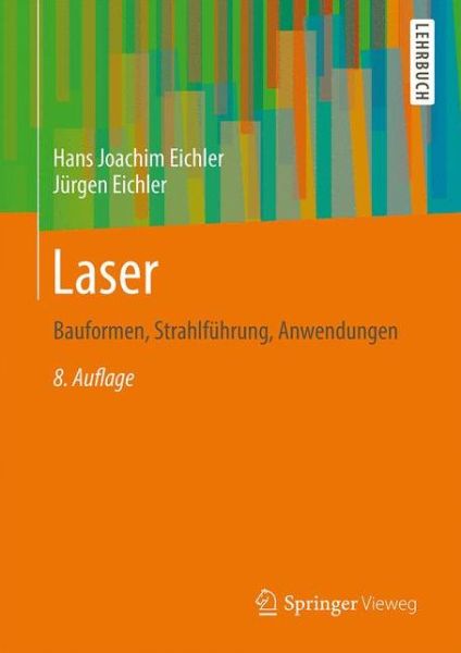 Cover for Hans Joachim Eichler · Laser: Bauformen, Strahlfuhrung, Anwendungen (Hardcover Book) (2015)