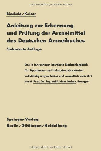 Cover for Max Biechele · Anleitung Zur Erkennung Und Prufung Der Arzneimittel Des Deutschen Arzneibuches: Zugleich Ein Leitfaden Fur Apothekenvisitatoren (Paperback Book) [17th Softcover Reprint of the Original 17th 1953 e edition] (2012)