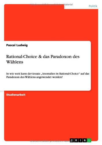 Rational-Choice & das Paradoxon - Ludwig - Książki - GRIN Verlag - 9783656147374 - 11 marca 2012