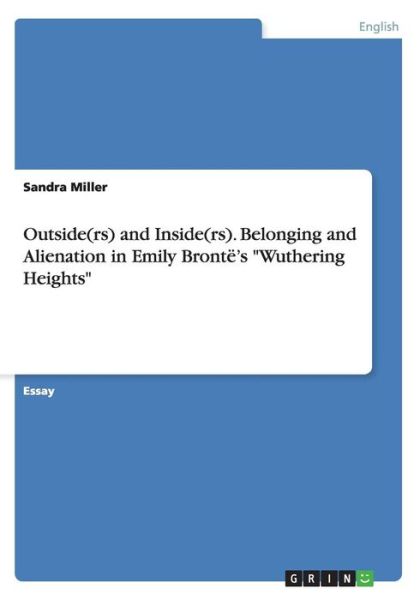 Cover for MS Sandra Miller · Outside (rs) and Inside (rs). Belonging and Alienation in Emily Bronte's &quot;Wuthering Heights&quot; (Paperback Book) (2015)