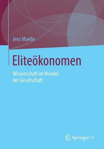 Jens Maesse · Eliteoekonomen: Wissenschaft Im Wandel Der Gesellschaft (Pocketbok) [2015 edition] (2015)