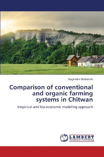 Cover for Nagendra Bastakoti · Comparison of Conventional and Organic Farming Systems in Chitwan: Empirical and Bio-economic Modeling Approach (Paperback Book) (2013)