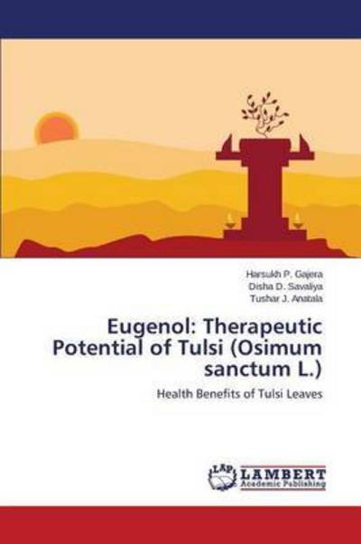 Cover for Gajera Harsukh P · Eugenol: Therapeutic Potential of Tulsi (Osimum Sanctum L.) (Taschenbuch) (2015)
