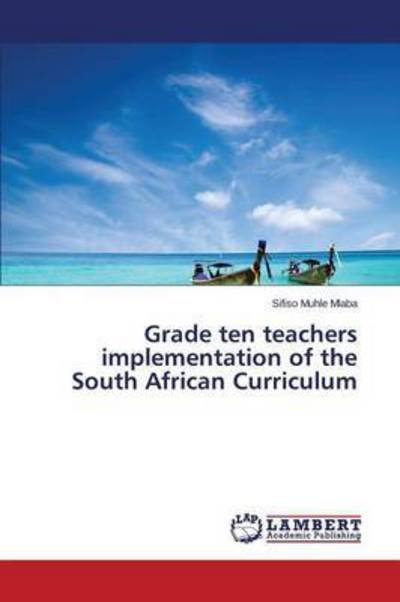 Cover for Mlaba Sifiso Muhle · Grade Ten Teachers Implementation of the South African Curri (Paperback Book) (2015)
