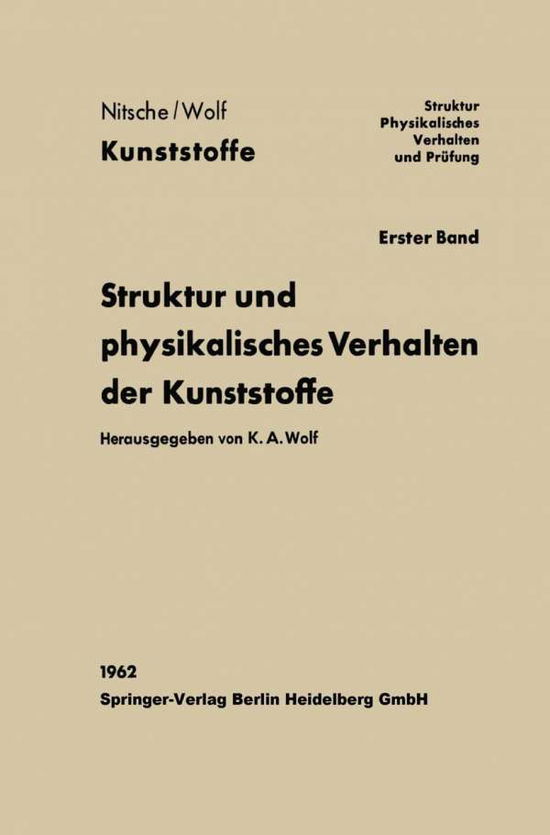 Cover for Karl August Wolf · Struktur und physikalisches Verhalten der Kunststoffe - Kunststoffe (Paperback Book) (1962)