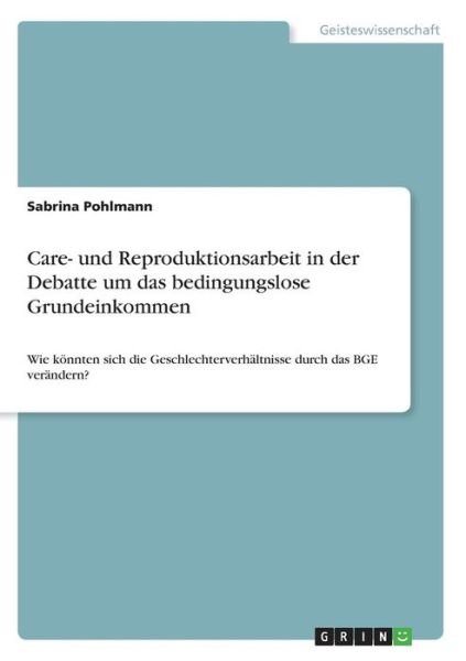 Care- und Reproduktionsarbeit - Pohlmann - Bøker -  - 9783668241374 - 24. juni 2016