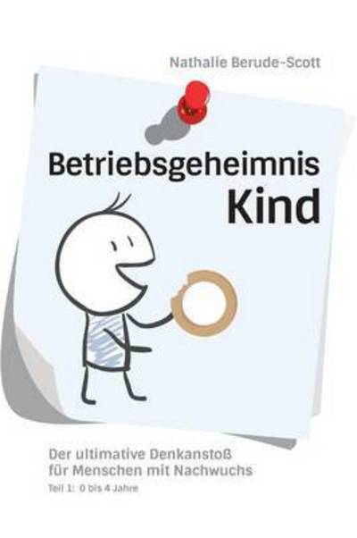 Cover for Berude-Scott · Betriebsgeheimnis Kind (Book) (2016)