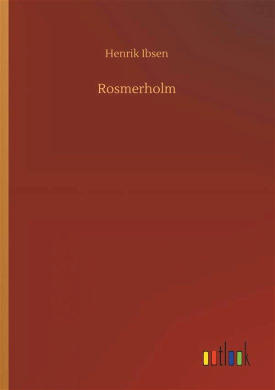 Rosmerholm - Ibsen - Books -  - 9783732690374 - May 23, 2018