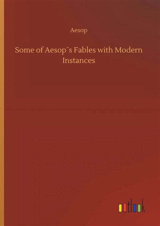 Cover for Aesop · Some of Aesop s Fables with Moder (Book) (2019)