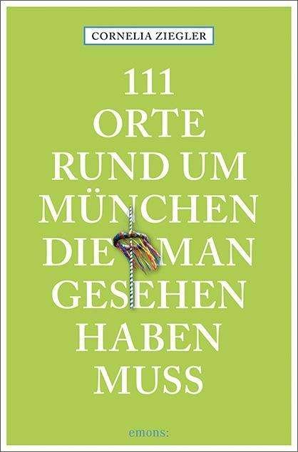 Cover for Ziegler · 111 Orte rund um München, die m (Book)
