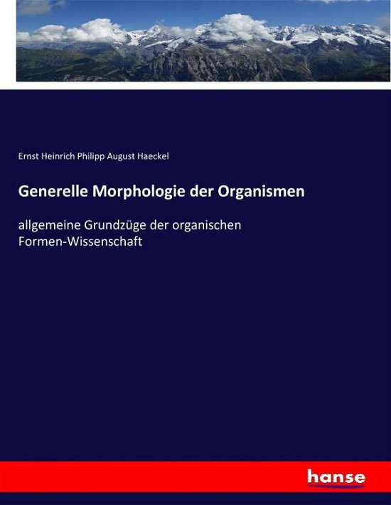 Generelle Morphologie der Organ - Haeckel - Books -  - 9783743647374 - February 4, 2017