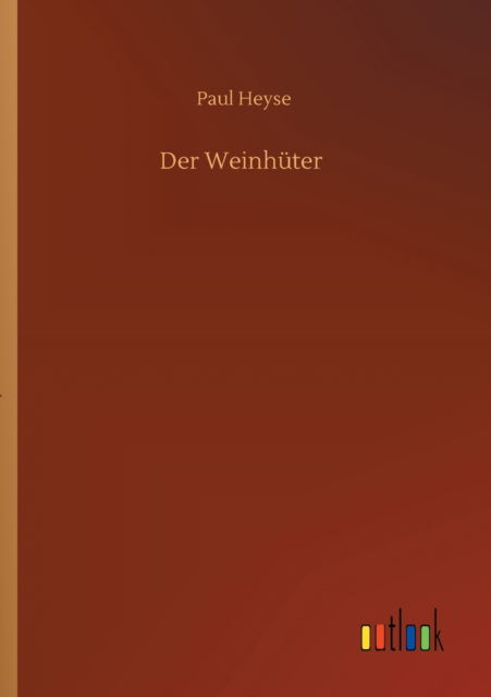 Der Weinhuter - Paul Heyse - Książki - Outlook Verlag - 9783752304374 - 16 lipca 2020