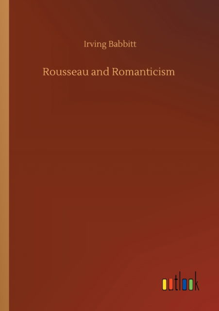 Cover for Irving Babbitt · Rousseau and Romanticism (Paperback Book) (2020)