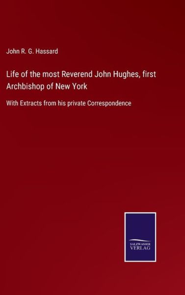 Cover for John R G Hassard · Life of the most Reverend John Hughes, first Archbishop of New York (Hardcover Book) (2022)