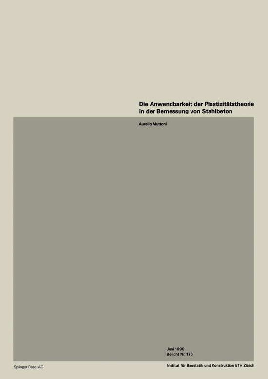 Cover for A Muttoni · Die Anwendbarkeit Der Plastizitatstheorie in Der Bemessung Von Stahlbeton - Institut Fur Baustatik Und Konstruktion (Paperback Book) [1990 edition] (1990)
