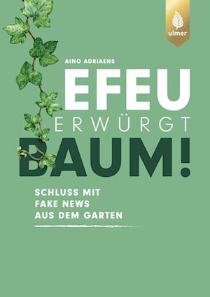 Efeu erwürgt Baum - Aino Adriaens - Books - Verlag Eugen Ulmer - 9783818619374 - July 13, 2023