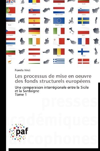 Cover for Fiorella Vinci · Les Processus De Mise en Oeuvre Des Fonds Structurels Européens: Une Comparaison Interrégionale Entre La Sicile et La Sardaigne  Tome 1 (Paperback Book) [French edition] (2018)