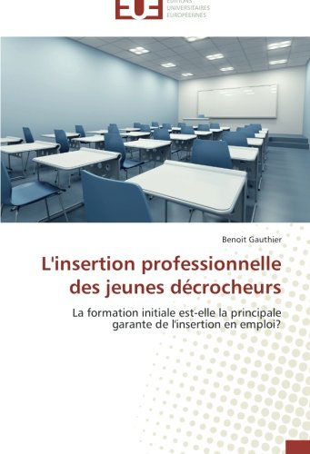 Cover for Benoit Gauthier · L'insertion Professionnelle Des Jeunes Décrocheurs (Paperback Book) [French edition] (2018)
