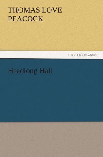 Headlong Hall (Tredition Classics) - Thomas Love Peacock - Libros - tredition - 9783842449374 - 22 de noviembre de 2011