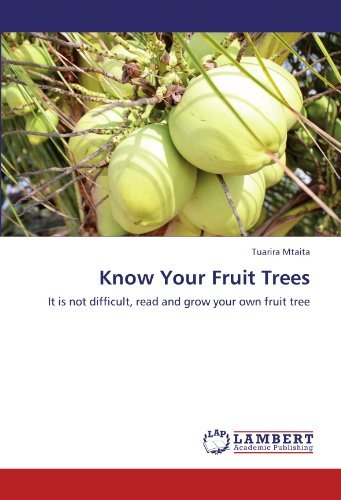 Know Your Fruit Trees: It is Not Difficult, Read and Grow Your Own Fruit Tree - Tuarira Mtaita - Kirjat - LAP LAMBERT Academic Publishing - 9783845477374 - tiistai 20. syyskuuta 2011