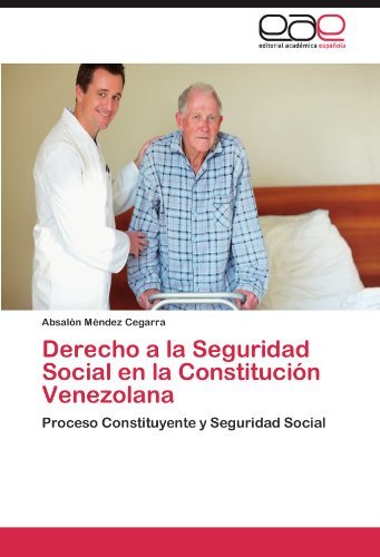 Cover for Absalón Méndez Cegarra · Derecho a La Seguridad Social en La Constitución Venezolana: Proceso Constituyente Y Seguridad Social (Paperback Book) [Spanish edition] (2011)