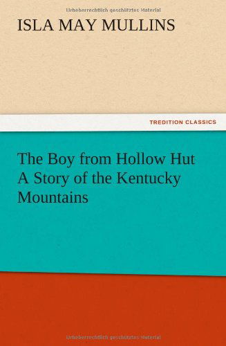 Cover for Isla May Mullins · The Boy from Hollow Hut a Story of the Kentucky Mountains (Paperback Book) (2012)