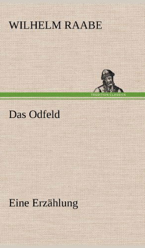 Das Odfeld - Wilhelm Raabe - Books - TREDITION CLASSICS - 9783847259374 - May 11, 2012