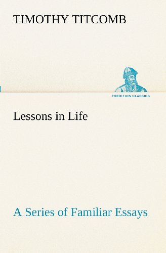 Cover for Timothy Titcomb · Lessons in Life a Series of Familiar Essays (Tredition Classics) (Paperback Book) (2012)