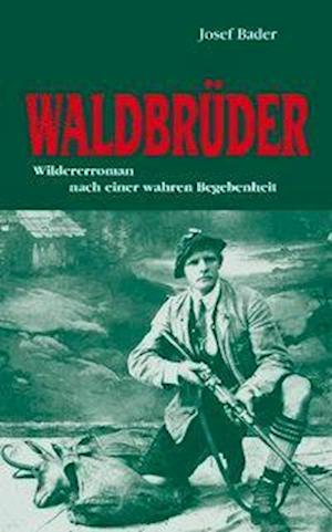 Cover for Josef Bader · Waldbrüder (Gebundenes Buch) (2012)