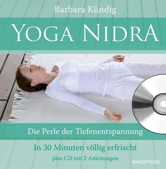 Yoga Nidra - Die Perle der Tiefenentspannung [Buch - Barbara Kündig - Musik -  - 9783893856374 - 2. März 2017