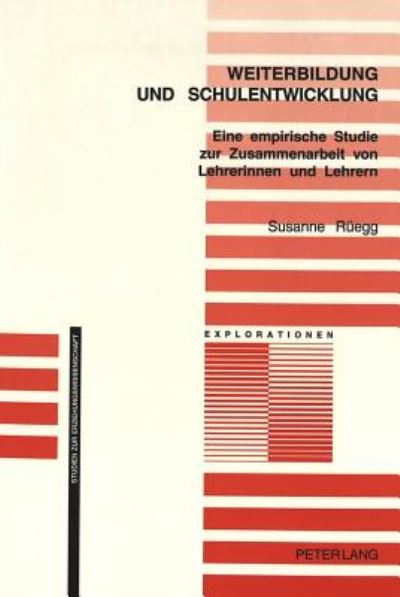 Cover for Ruegg Susanne Ruegg · Weiterbildung und Schulentwicklung: Eine empirische Studie zur Zusammenarbeit von Lehrerinnen und Lehrern (Paperback Book) (2000)