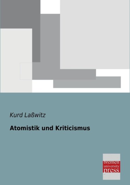 Cover for Kurd Lasswitz · Atomistik Und Kriticismus (Taschenbuch) [German edition] (2013)