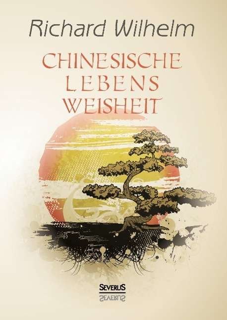 Cover for Wilhelm · Chinesische Lebensweisheit (Bog)