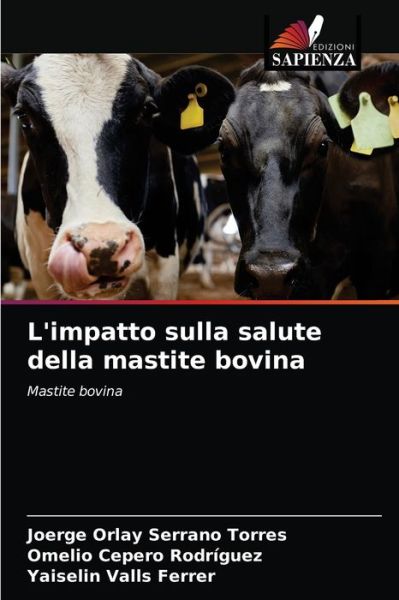 Cover for Joerge Orlay Serrano Torres · L'impatto sulla salute della mastite bovina (Paperback Book) (2021)