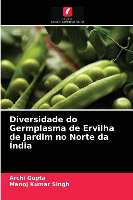 Cover for Archi Gupta · Diversidade do Germplasma de Ervilha de Jardim no Norte da India (Paperback Book) (2021)