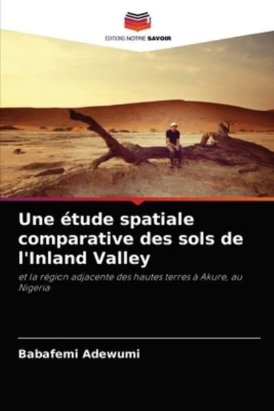 Cover for Babafemi Adewumi · Une etude spatiale comparative des sols de l'Inland Valley (Paperback Bog) (2021)