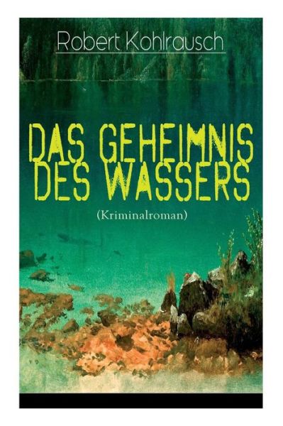 Cover for Robert Kohlrausch · Das Geheimnis des Wassers (Kriminalroman) (Taschenbuch) (2018)