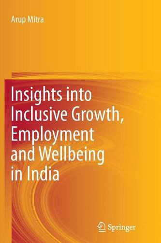 Cover for Arup Mitra · Insights into Inclusive Growth, Employment and Wellbeing in India (Paperback Book) [2013 edition] (2014)