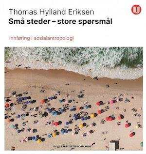 Cover for Thomas Hylland Eriksen · Små steder - store spørsmål : innføring i sosialantropologi (Innbunden bok) (2021)