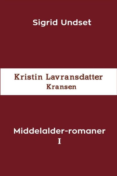 Middelalder-romaner I - Sigrid Undset - Bøker - Blurb - 9788293684374 - 26. april 2024