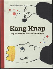 Cover for Louis Jensen · Louis Jensen: Kong Knap og bamsens forsvundne øje (Gebundesens Buch) [1. Ausgabe] [Indbundet] (2013)