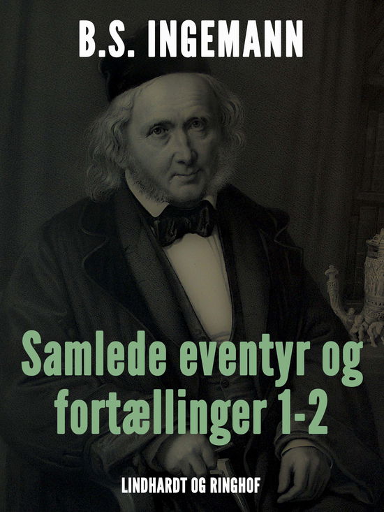 Cover for B.S. Ingemann · Samlede eventyr og fortællinger: Samlede eventyr og fortællinger 1-2 (Sewn Spine Book) [1st edition] (2017)