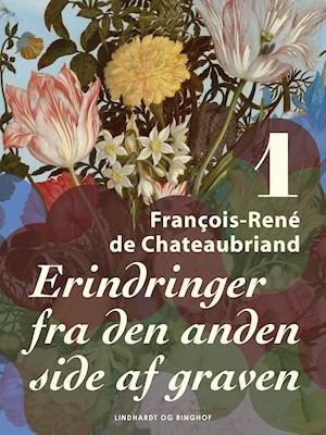 Cover for Francois-René de Chateaubriand · Erindringer fra den anden side af graven. Bind 1 (Sewn Spine Book) [1st edition] (2021)