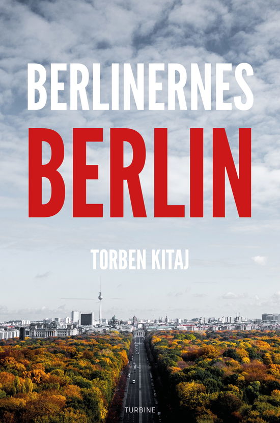 Berlinernes Berlin - Torben Kitaj - Kirjat - Turbine - 9788740656374 - perjantai 20. syyskuuta 2019