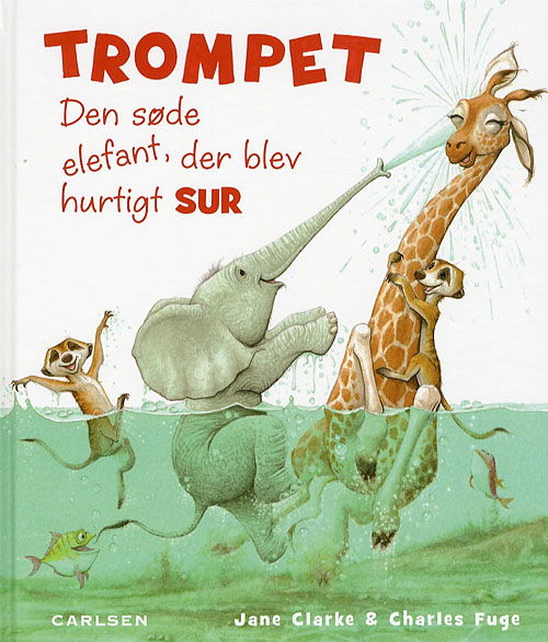 Cover for Jane Clarke · Trompet - den søde elefant, der blev hurtigt sur (Bound Book) [1st edition] (2007)