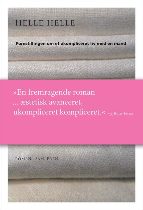 Cover for Helle Helle · Forestillingen om et ukompliceret liv med en mand (Bound Book) [6e édition] (2017)