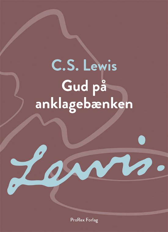 Cover for C.S. Lewis · C.S. Lewis signatur-serie: Gud på anklagebænken (Taschenbuch) [1. Ausgabe] (2024)
