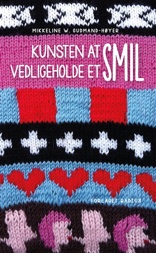 Cover for Mikkeline W. Gudmand-Høyer · Kunsten at vedligeholde et smil (Bok) [1:a utgåva] (2012)
