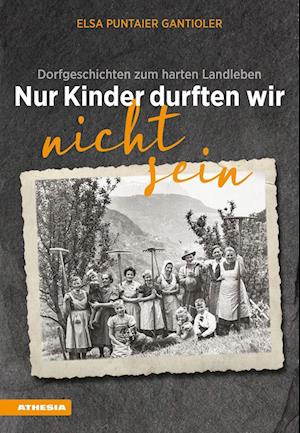 Cover for Elsa Puntaier Gantioler · Nur Kinder durften wir nicht sein (Book) (2022)